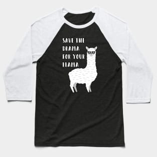 Save the Drama for your Llama Baseball T-Shirt